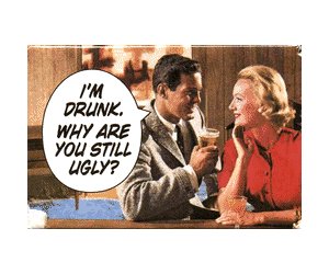 drunk+still+ugly.gif