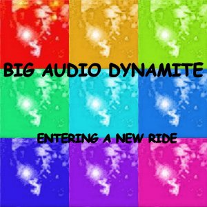 AlbumArt-Big_Audio_Dynamite-Entering_A_New_Ride_%281997%29.jpg
