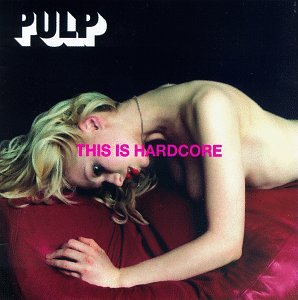 Pulp_This_Is_Hardcore.jpg
